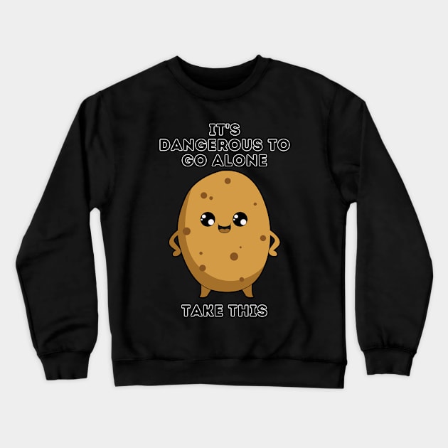 It's dangerous to go alone, take this Potato Crewneck Sweatshirt by Zero Pixel